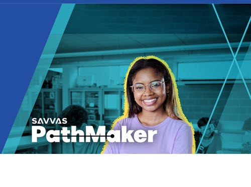 Introducing Savvas PathMaker, a Complete Learning Solution for College and Career Readiness